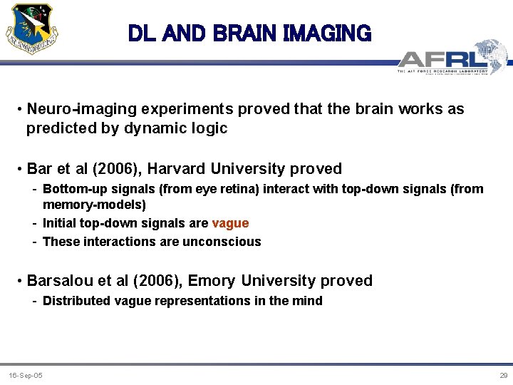 DL AND BRAIN IMAGING • Neuro-imaging experiments proved that the brain works as predicted