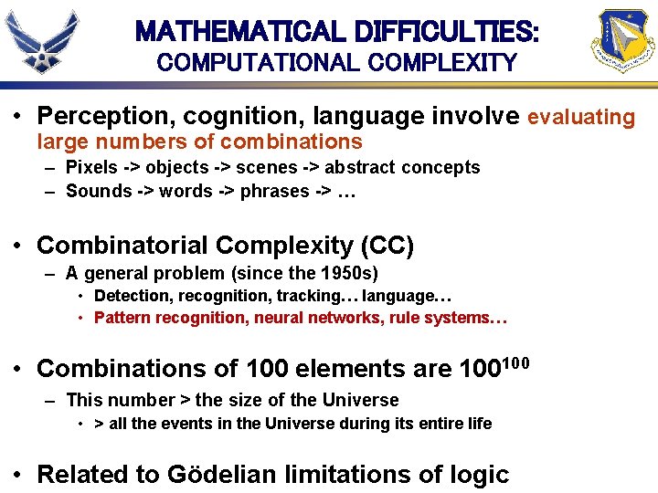 MATHEMATICAL DIFFICULTIES: COMPUTATIONAL COMPLEXITY • Perception, cognition, language involve evaluating large numbers of combinations