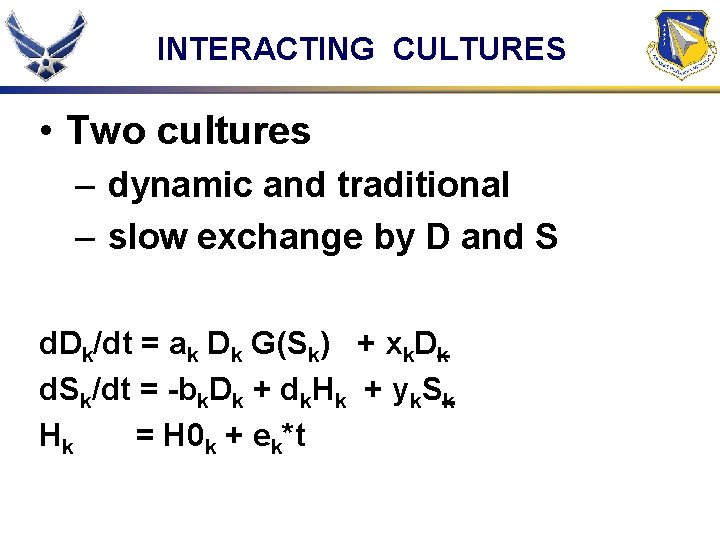INTERACTING CULTURES • Two cultures – dynamic and traditional – slow exchange by D