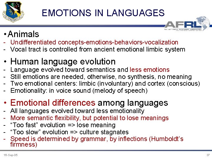 EMOTIONS IN LANGUAGES • Animals - Undifferentiated concepts-emotions-behaviors-vocalization - Vocal tract is controlled from
