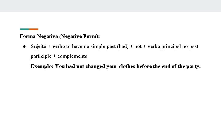 Forma Negativa (Negative Form): ● Sujeito + verbo to have no simple past (had)