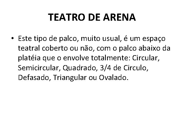TEATRO DE ARENA • Este tipo de palco, muito usual, é um espaço teatral