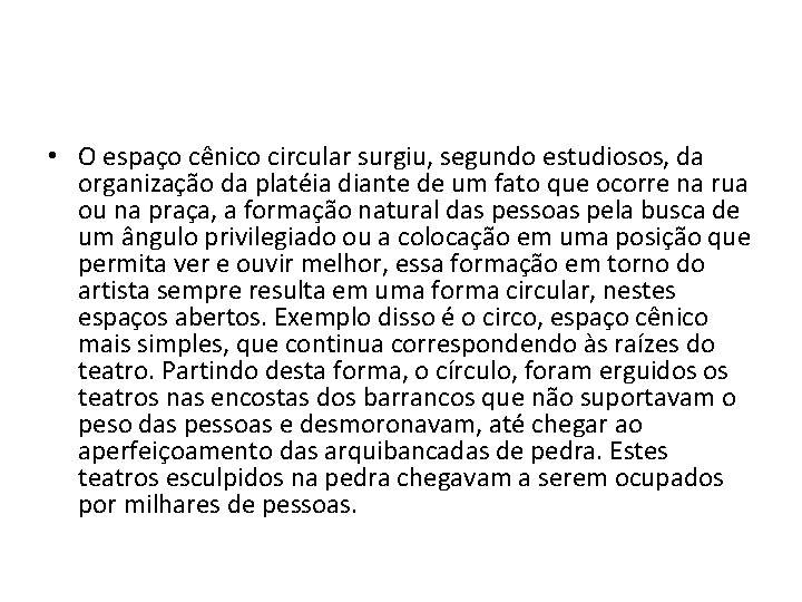  • O espaço cênico circular surgiu, segundo estudiosos, da organização da platéia diante