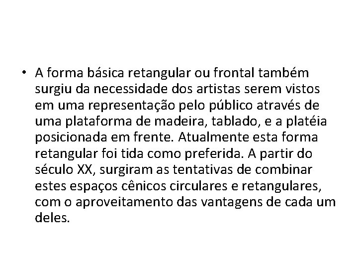  • A forma básica retangular ou frontal também surgiu da necessidade dos artistas