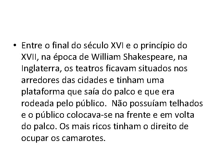  • Entre o final do século XVI e o princípio do XVII, na