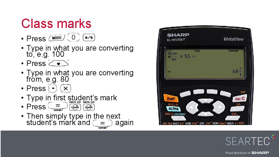 Class marks • Press • Type in what you are converting to, e. g.