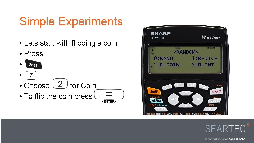 Simple Experiments • Lets start with flipping a coin. • Press • • •