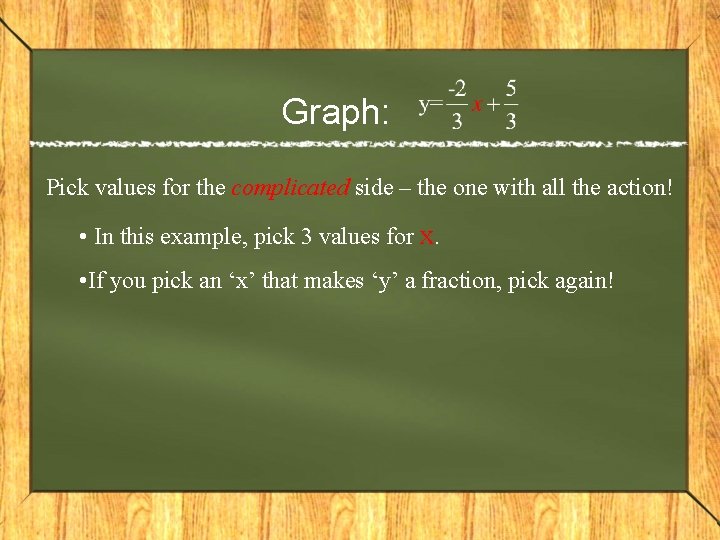 Graph: Pick values for the complicated side – the one with all the action!