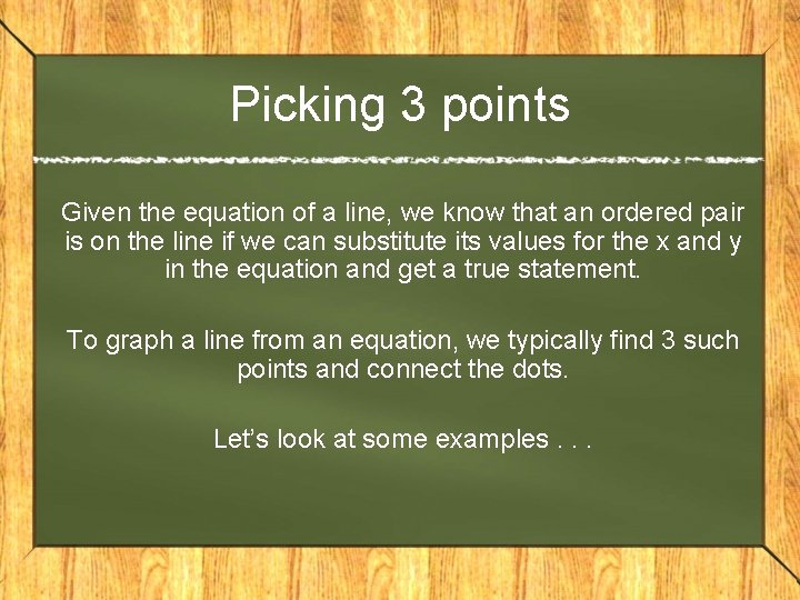 Picking 3 points Given the equation of a line, we know that an ordered