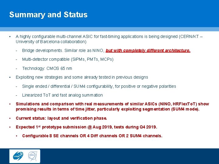 Summary and Status • • A highly configurable multi-channel ASIC for fast-timing applications is