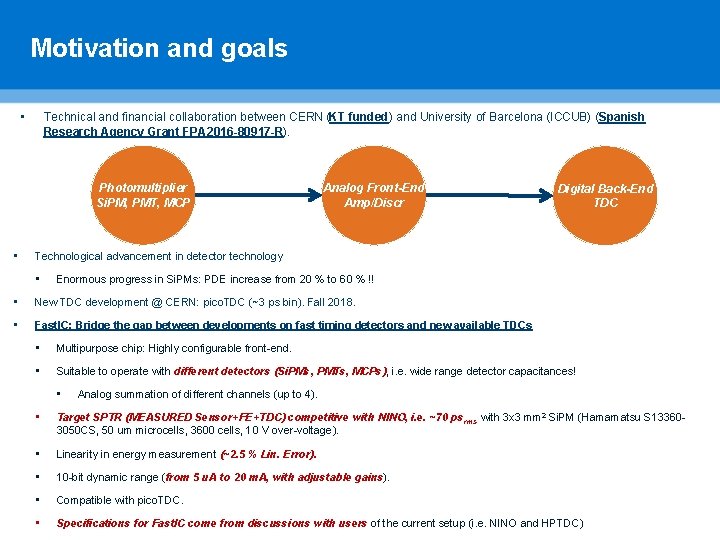 Motivation and goals • Technical and financial collaboration between CERN (KT funded) and University