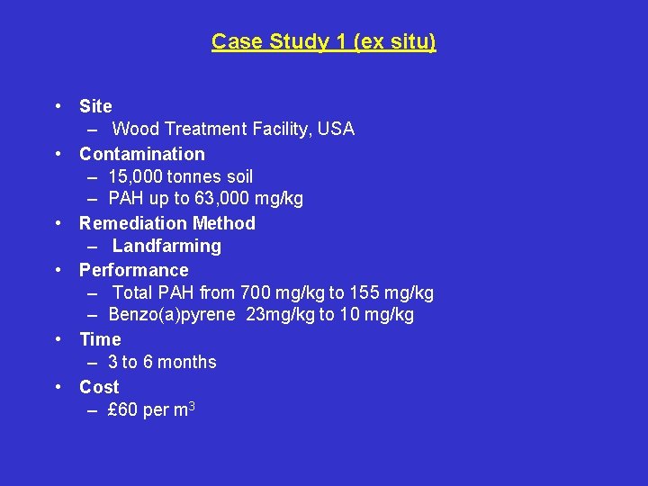 Case Study 1 (ex situ) • Site – Wood Treatment Facility, USA • Contamination