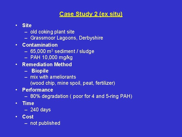 Case Study 2 (ex situ) • Site – old coking plant site – Grassmoor