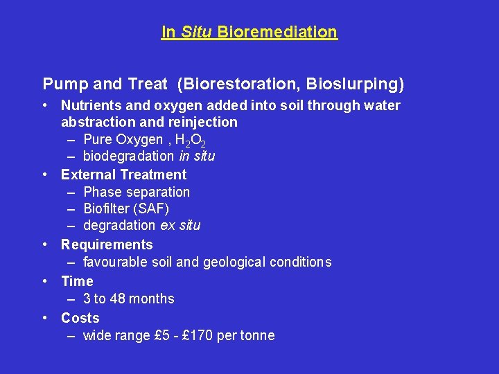 In Situ Bioremediation Pump and Treat (Biorestoration, Bioslurping) • Nutrients and oxygen added into