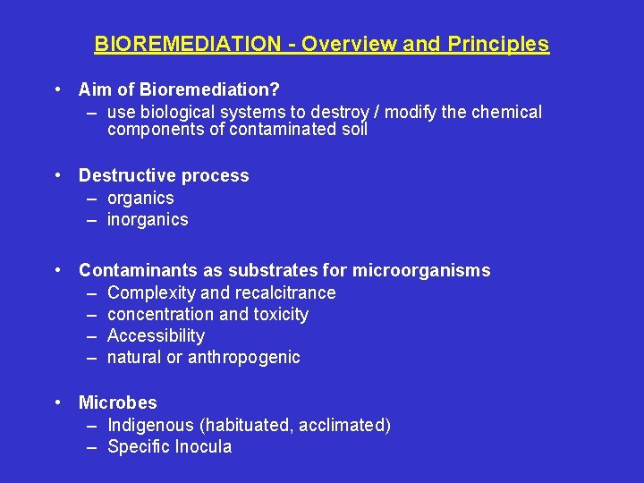BIOREMEDIATION - Overview and Principles • Aim of Bioremediation? – use biological systems to