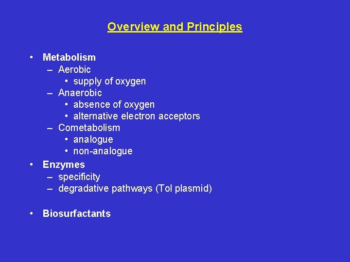Overview and Principles • Metabolism – Aerobic • supply of oxygen – Anaerobic •