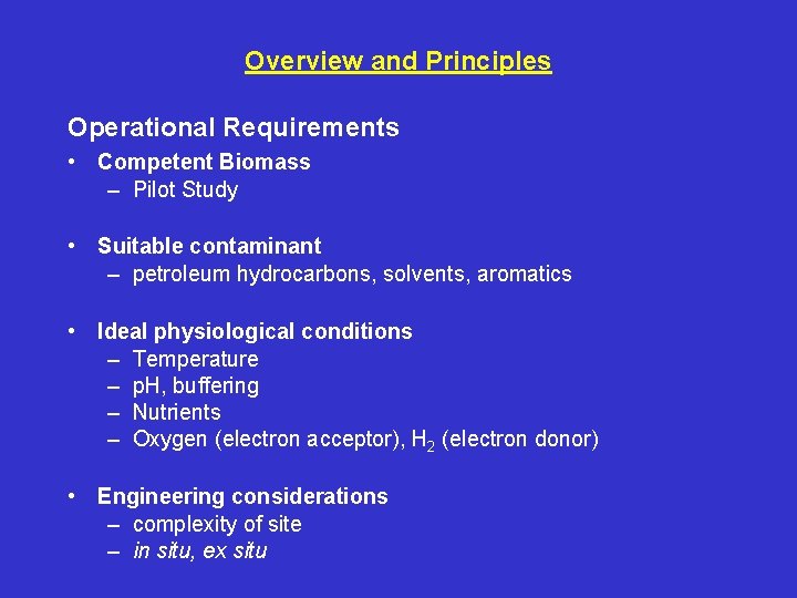 Overview and Principles Operational Requirements • Competent Biomass – Pilot Study • Suitable contaminant