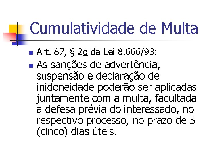 Cumulatividade de Multa n n Art. 87, § 2 o da Lei 8. 666/93:
