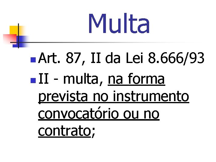 Multa Art. 87, II da Lei 8. 666/93 n II - multa, na forma