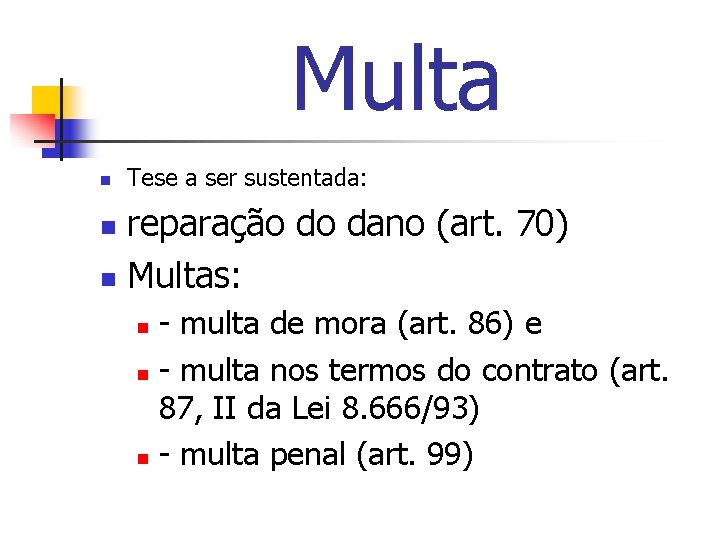 Multa n Tese a ser sustentada: reparação do dano (art. 70) n Multas: n