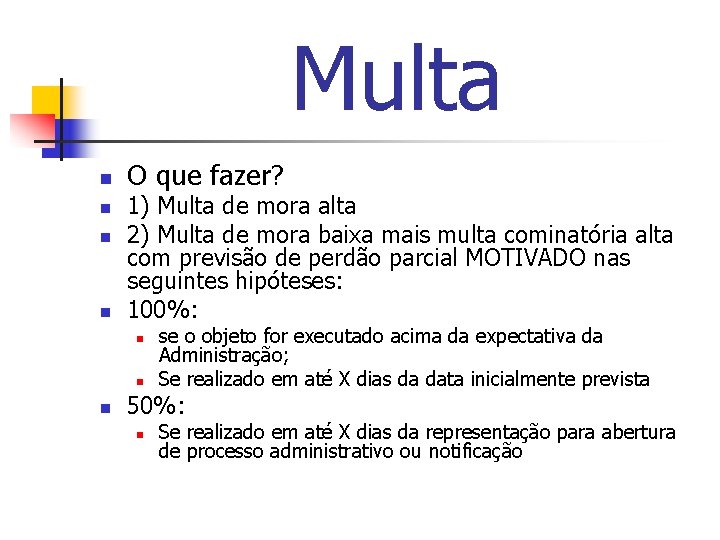 Multa n n O que fazer? 1) Multa de mora alta 2) Multa de