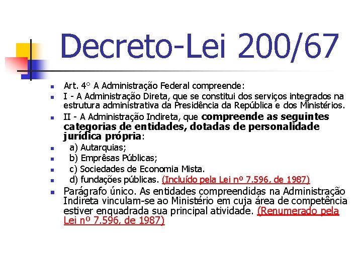 Decreto-Lei 200/67 n n n n Art. 4° A Administração Federal compreende: I -