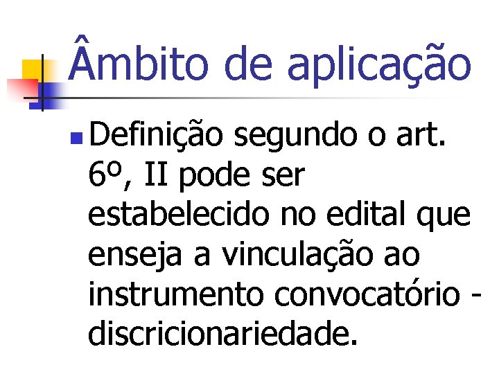  mbito de aplicação n Definição segundo o art. 6º, II pode ser estabelecido