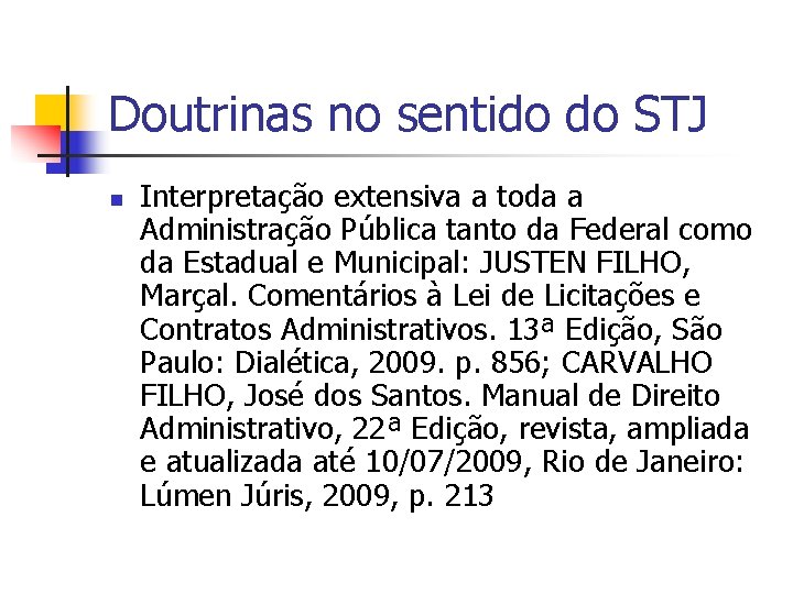 Doutrinas no sentido do STJ n Interpretação extensiva a toda a Administração Pública tanto