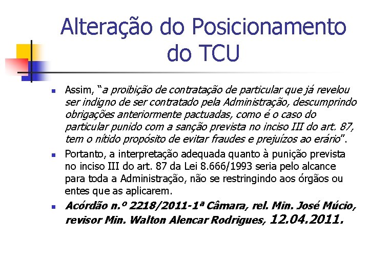 Alteração do Posicionamento do TCU n Assim, “a proibição de contratação de particular que