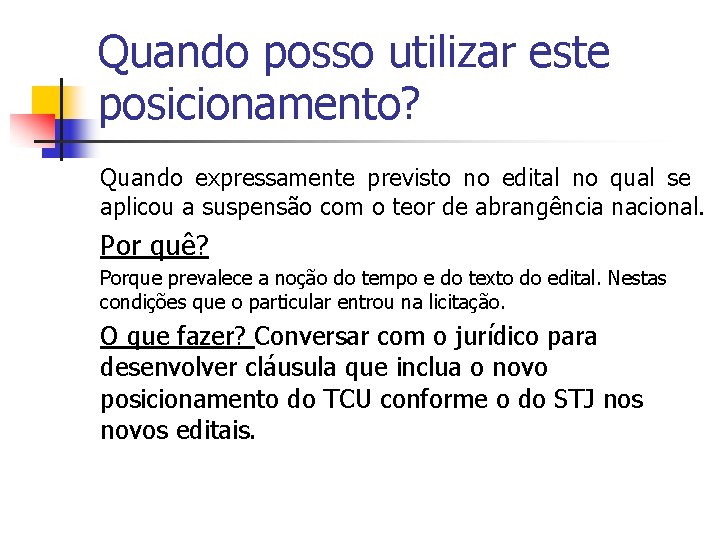 Quando posso utilizar este posicionamento? Quando expressamente previsto no edital no qual se aplicou