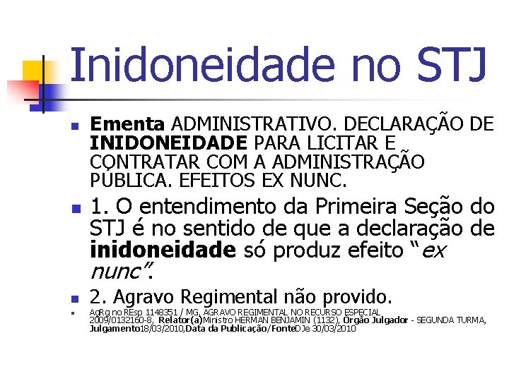 Inidoneidade no STJ n n Ementa ADMINISTRATIVO. DECLARAÇÃO DE INIDONEIDADE PARA LICITAR E CONTRATAR