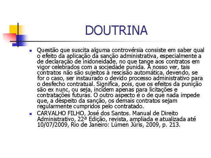 DOUTRINA n n Questão que suscita alguma controvérsia consiste em saber qual o efeito