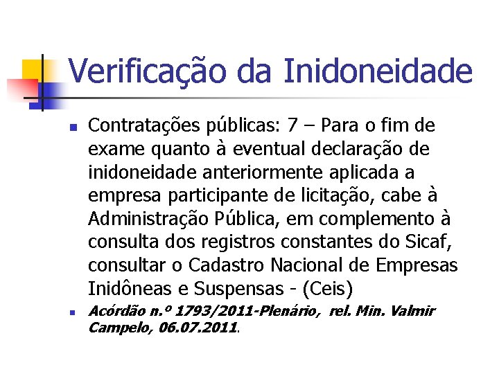 Verificação da Inidoneidade n n Contratações públicas: 7 – Para o fim de exame