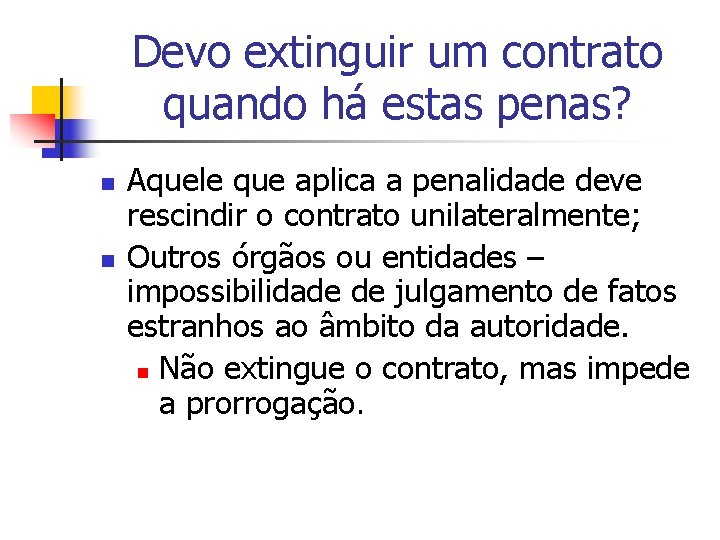 Devo extinguir um contrato quando há estas penas? n n Aquele que aplica a