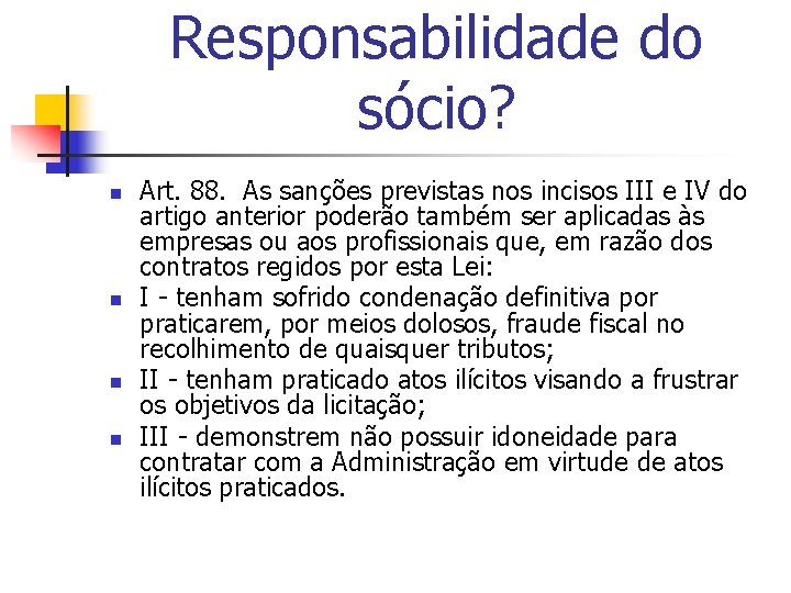 Responsabilidade do sócio? n n Art. 88. As sanções previstas nos incisos III e