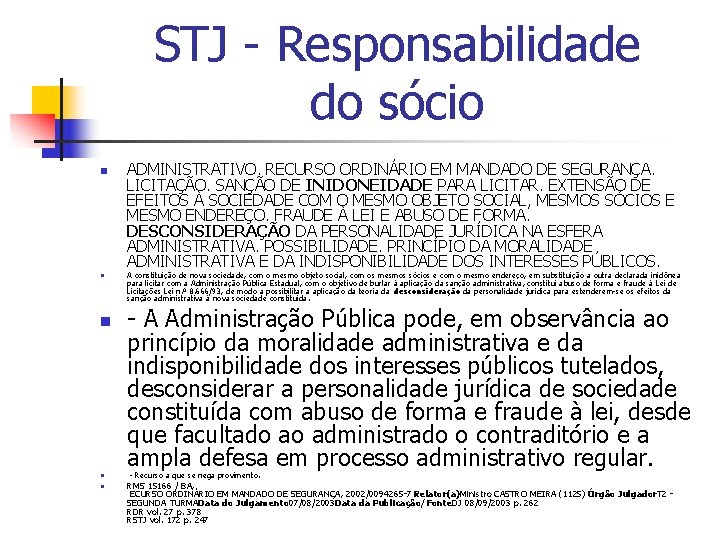 STJ - Responsabilidade do sócio n n n ADMINISTRATIVO. RECURSO ORDINÁRIO EM MANDADO DE