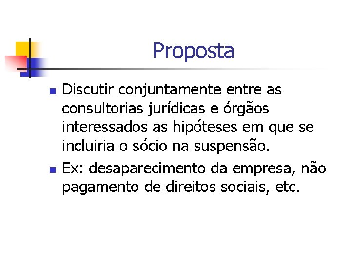 Proposta n n Discutir conjuntamente entre as consultorias jurídicas e órgãos interessados as hipóteses