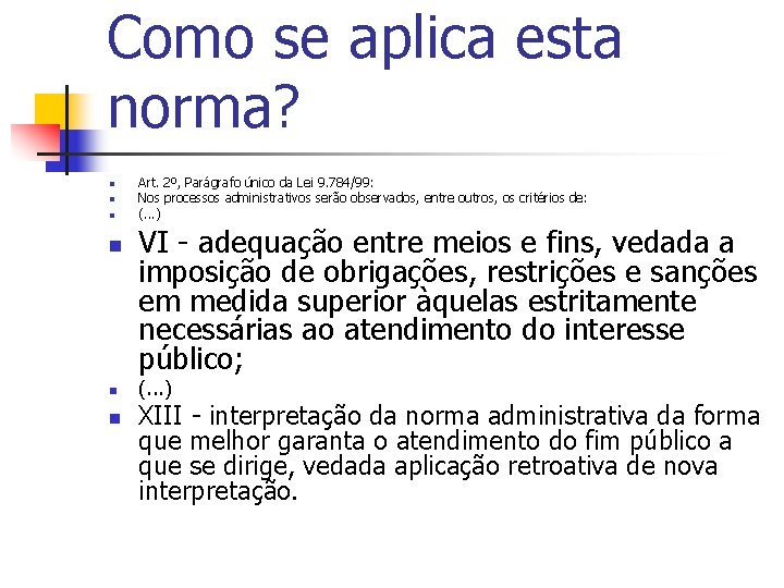 Como se aplica esta norma? n n n Art. 2º, Parágrafo único da Lei