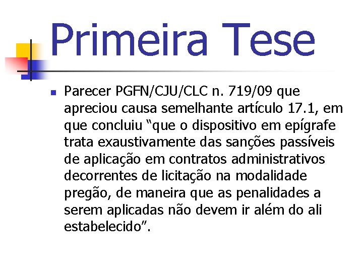 Primeira Tese n Parecer PGFN/CJU/CLC n. 719/09 que apreciou causa semelhante artículo 17. 1,