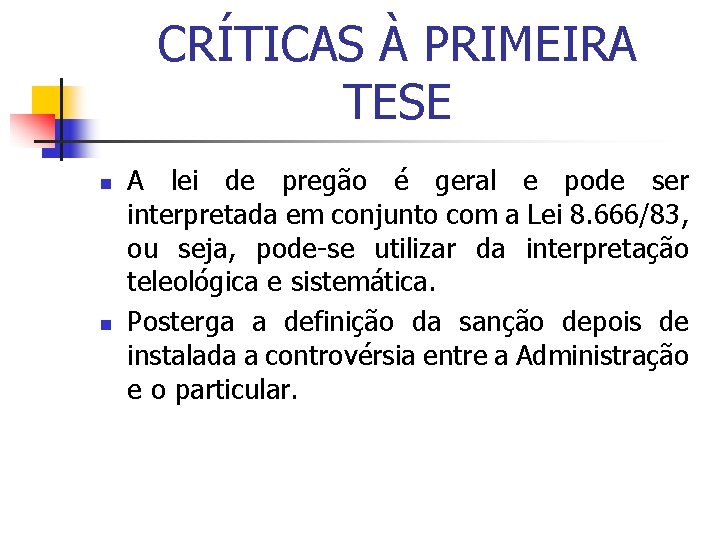 CRÍTICAS À PRIMEIRA TESE n n A lei de pregão é geral e pode