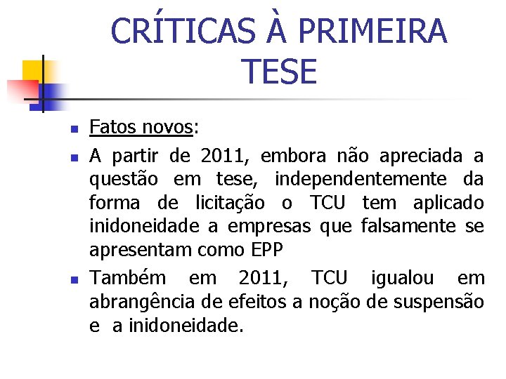 CRÍTICAS À PRIMEIRA TESE n n n Fatos novos: A partir de 2011, embora