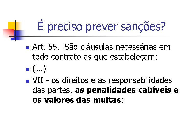 É preciso prever sanções? n n n Art. 55. São cláusulas necessárias em todo