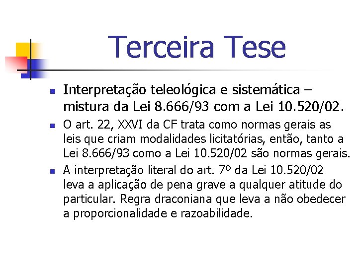 Terceira Tese n n n Interpretação teleológica e sistemática – mistura da Lei 8.