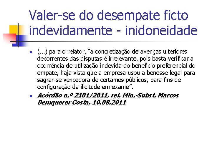 Valer-se do desempate ficto indevidamente - inidoneidade n n (. . . ) para