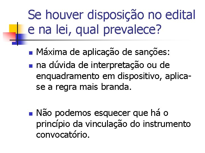 Se houver disposição no edital e na lei, qual prevalece? n n n Máxima