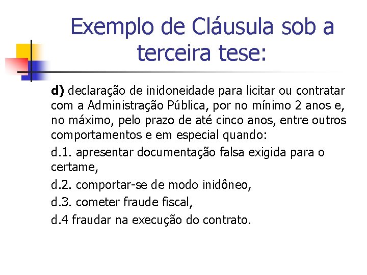 Exemplo de Cláusula sob a terceira tese: d) declaração de inidoneidade para licitar ou