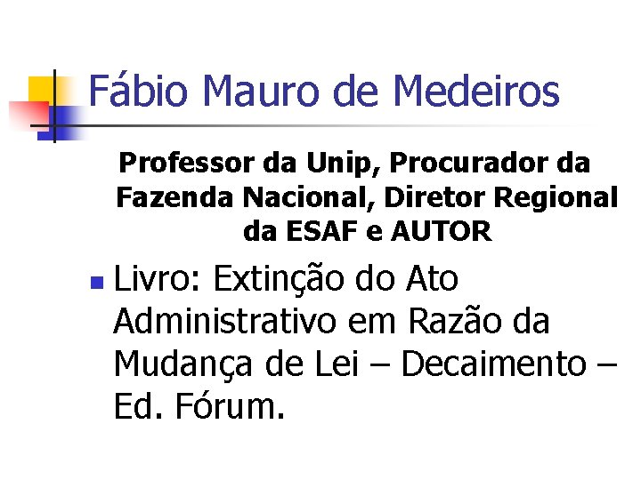 Fábio Mauro de Medeiros Professor da Unip, Procurador da Fazenda Nacional, Diretor Regional da