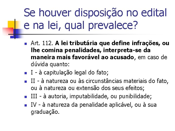 Se houver disposição no edital e na lei, qual prevalece? n n n Art.