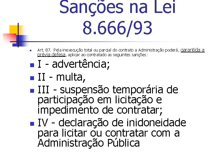 Sanções na Lei 8. 666/93 n Art. 87. Pela inexecução total ou parcial do