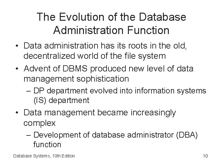 The Evolution of the Database Administration Function • Data administration has its roots in